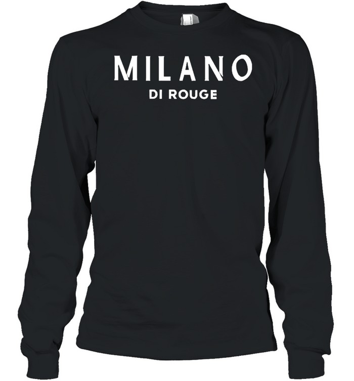 Official milano Di Rouge Shirt, hoodie, sweater, long sleeve and