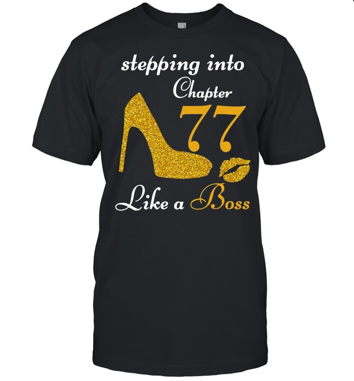 Stepping Into Chapter 77 Like A Boss shirt
