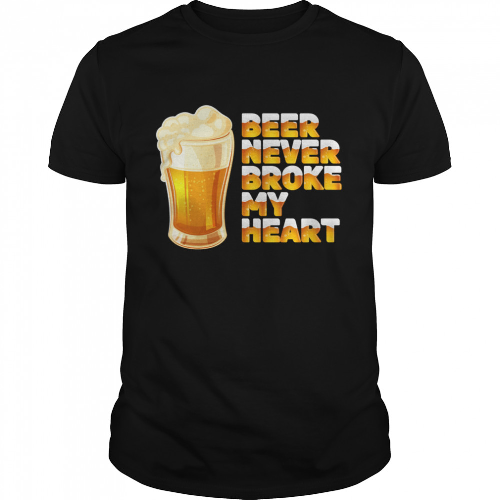 Beer Never Broke My Heart Drinking shirt Classic Men's T-shirt