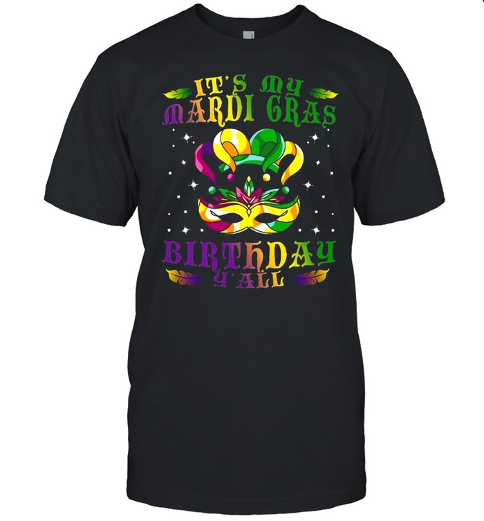 It’s My Mardi Gras Birthday Y’all shirt