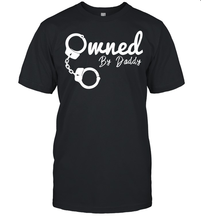 Owned By Daddy BDSM DDLG Submissive Dominate shirt Classic Men's T-shirt