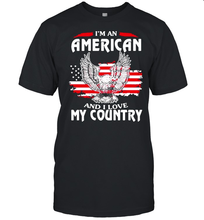 Eagle I’m An American And I Love My Country shirt Classic Men's T-shirt