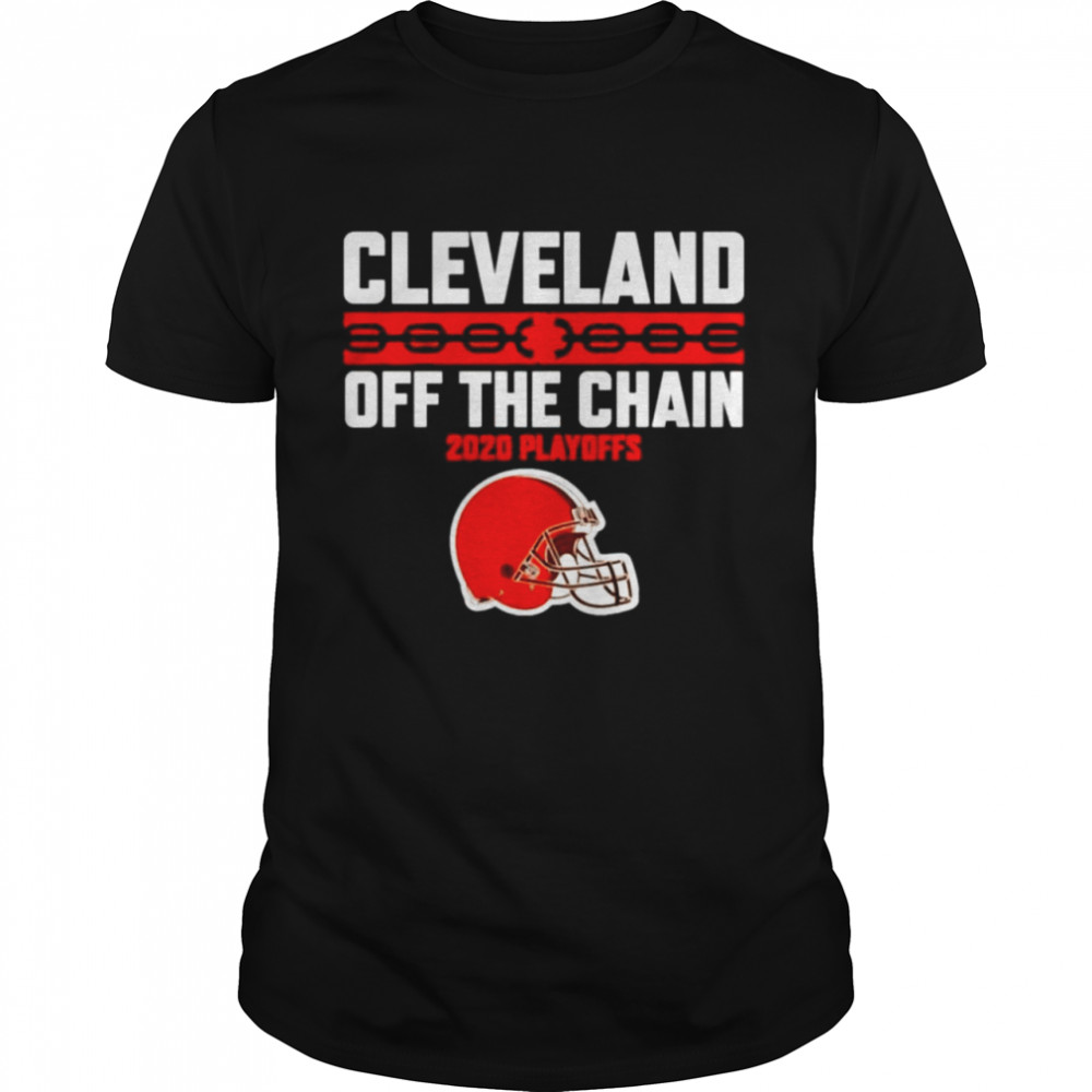 Cleveland Browns off the chain 2020 Playoffs shirt