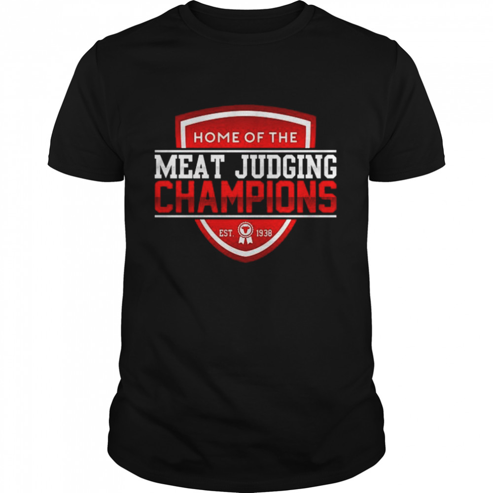 Home of the meat judging Champions est 1938 shirt