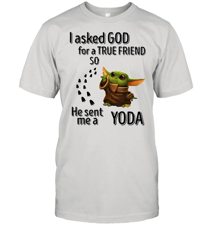 I Asked God For A True Friend So He Sent Me A Yoda shirt Classic Men's T-shirt