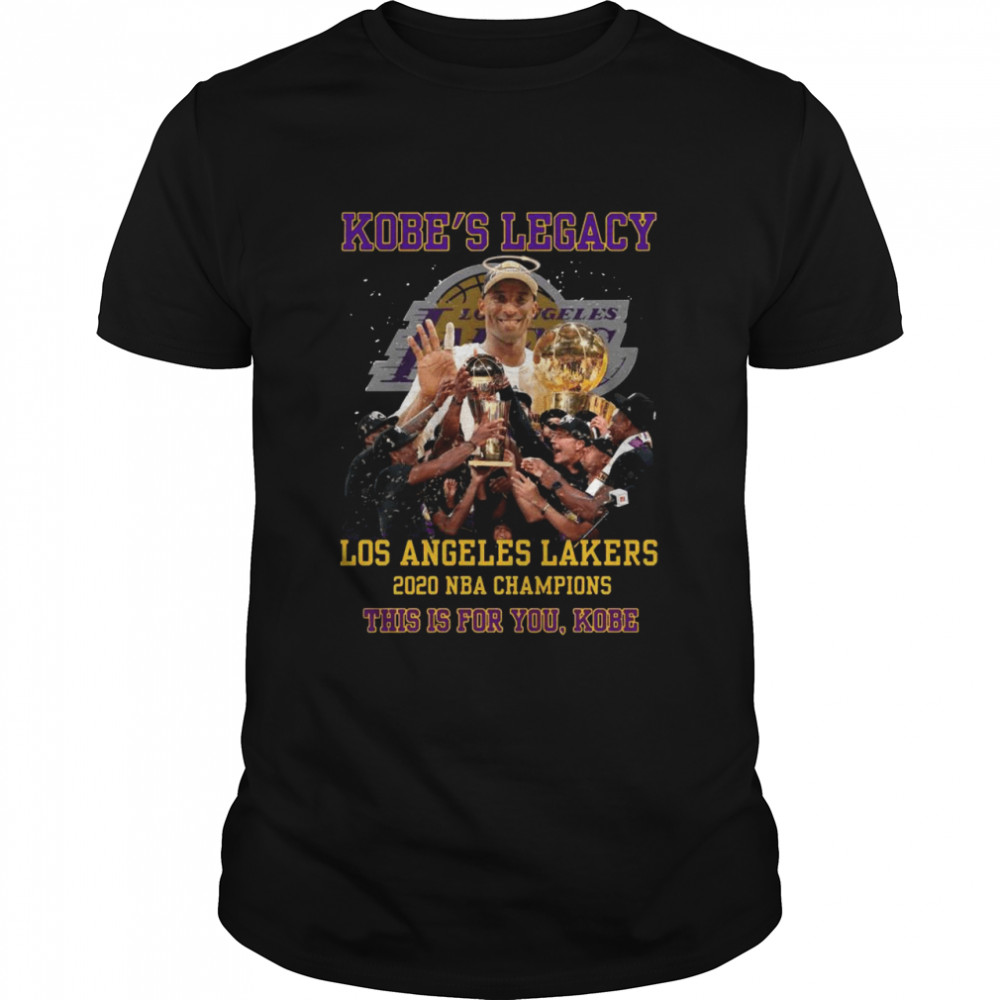 Kobes Legacy This Is For You Kobe 2021 shirt