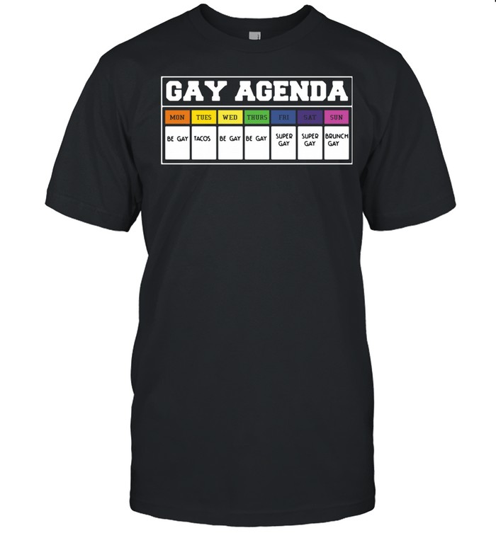 Gay agenda mon tues wed thurs fri shirt Classic Men's T-shirt