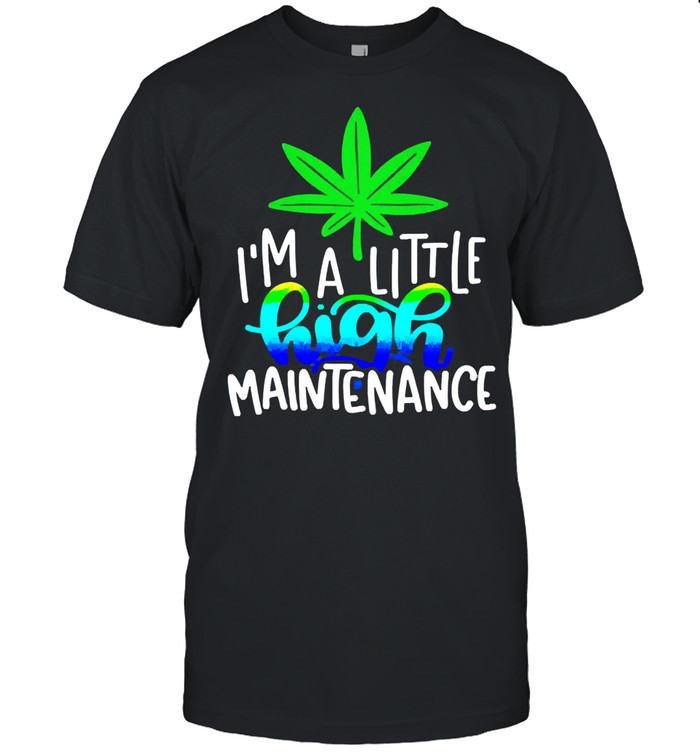 Im a little high maintenance shirt Classic Men's T-shirt