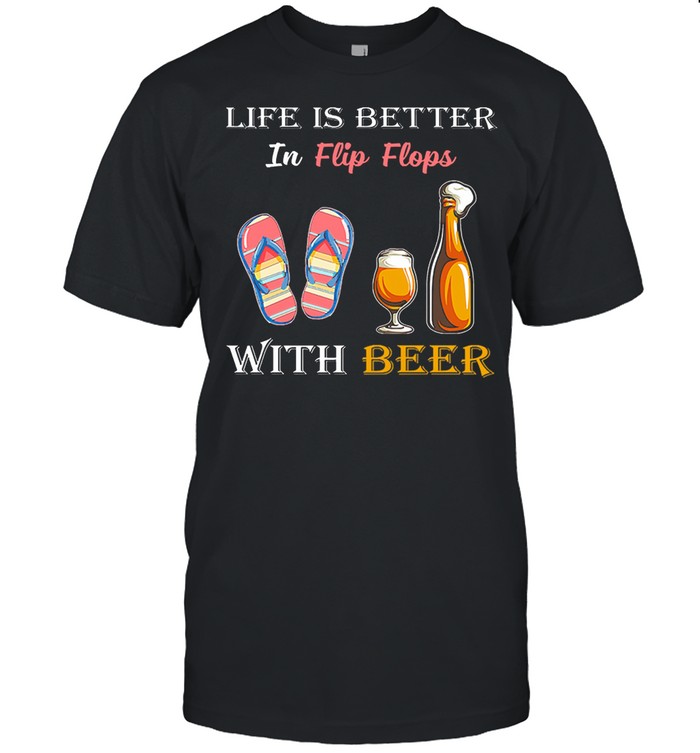 Life is better in flip flops with beer shirt Classic Men's T-shirt