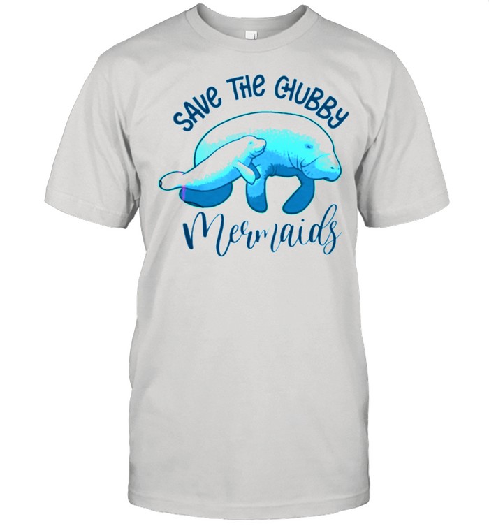 Save The Chubby Mermaids shirt