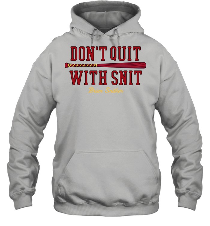 Don't Quit With Snit Brian Snitker shirt - Guineashirt Premium ™ LLC