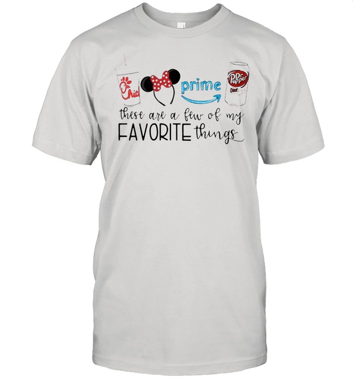 Chick-Fil-A Disney These Are A Few Of My Favorite Things shirt