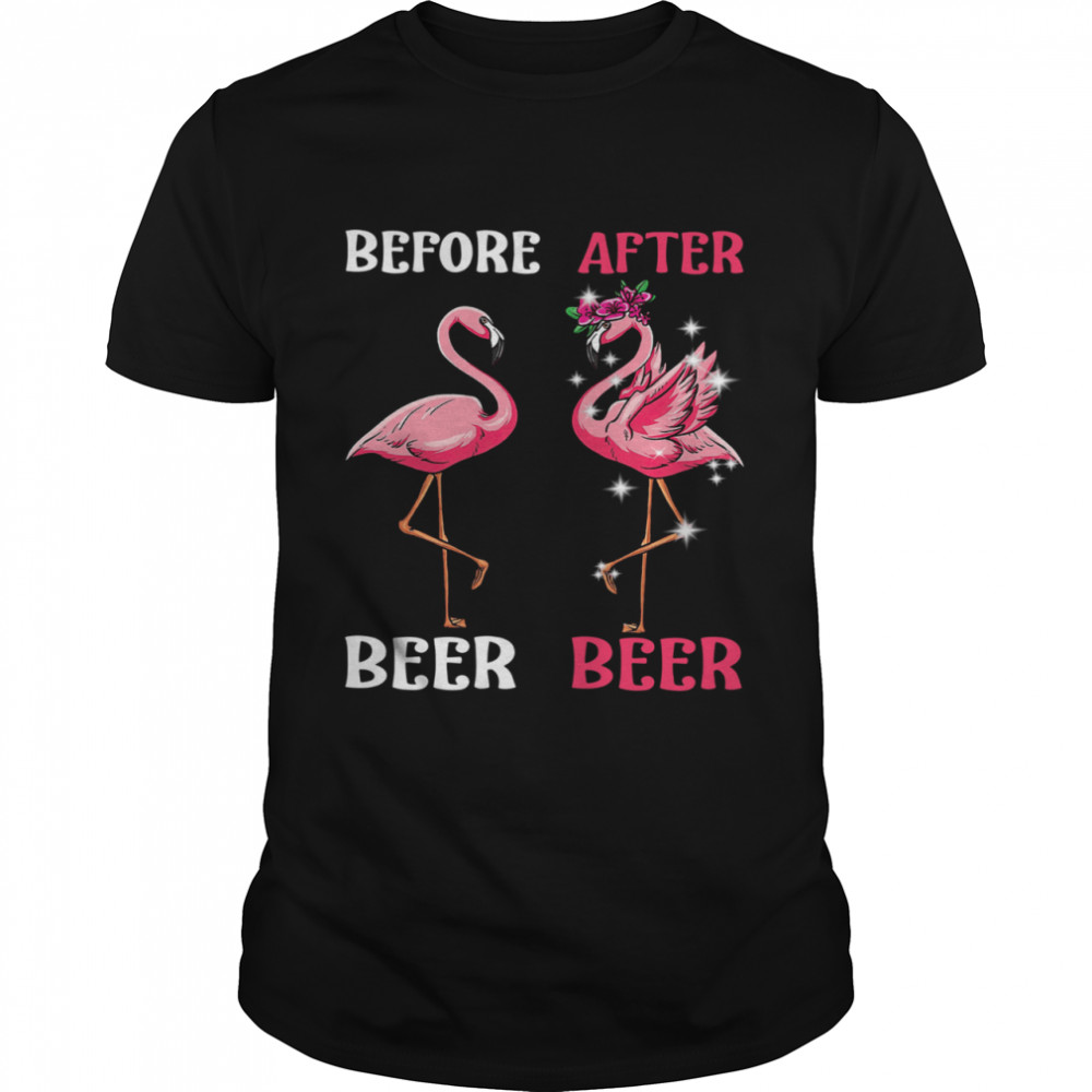 Flamingo Before Drink Beer And Flamingo After Drink Beer shirt
