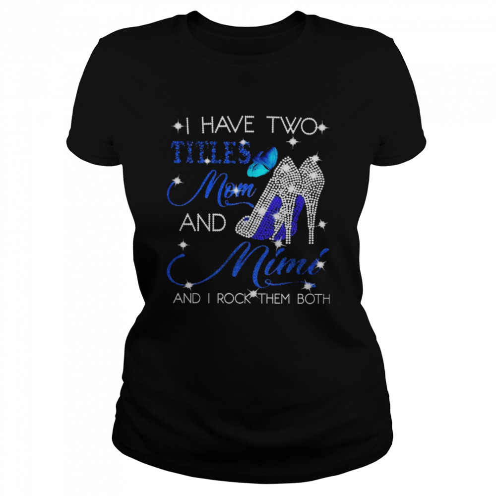 I Have Two Tiles Mom And MIMI And I Rock Them Both Diamond shirt Classic Women's T-shirt