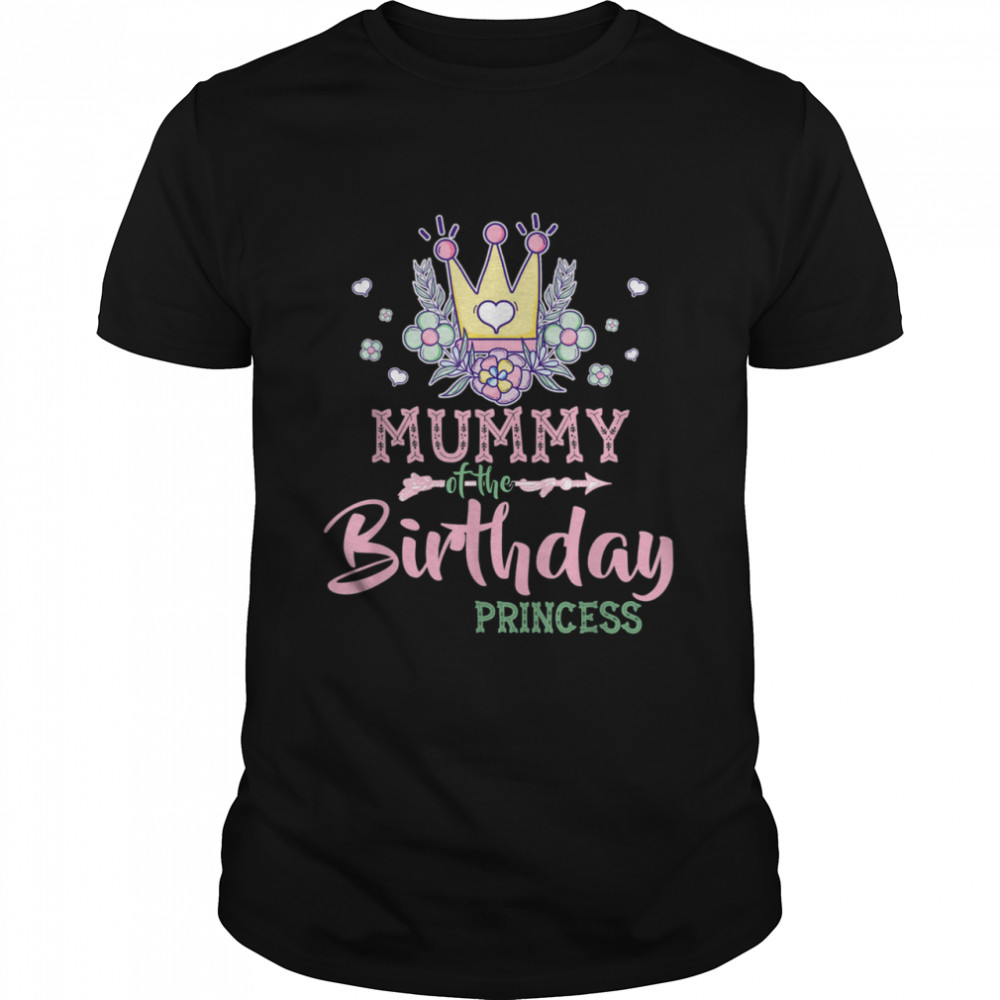 The Birthday Princess Mother Girl Bday shirt