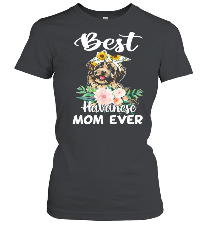 Best Havanese Mom Ever Floral shirt Classic Women's T-shirt