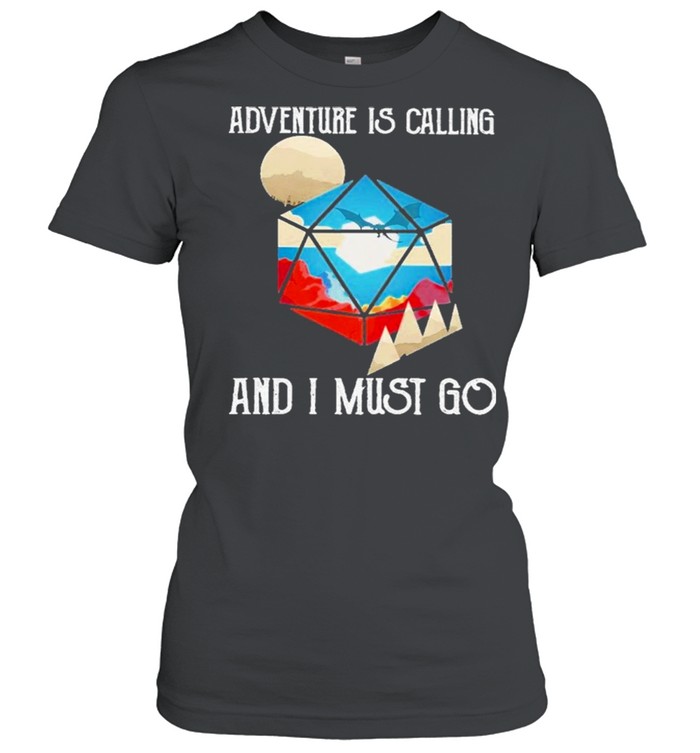 Dungeon Adventure Is Calling and I must go 2021 shirt Classic Women's T-shirt