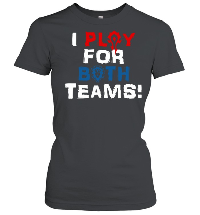 I Play For Both Teams  Classic Women's T-shirt