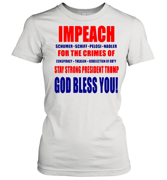 Impeach Schumer Schiff Pelosi Nadler For The Crimes T-shirt Classic Women's T-shirt