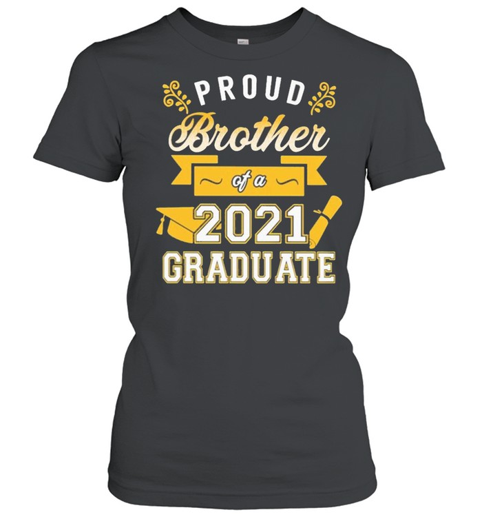 Proud Brother of a 2021 Graduate gold shirt Classic Women's T-shirt