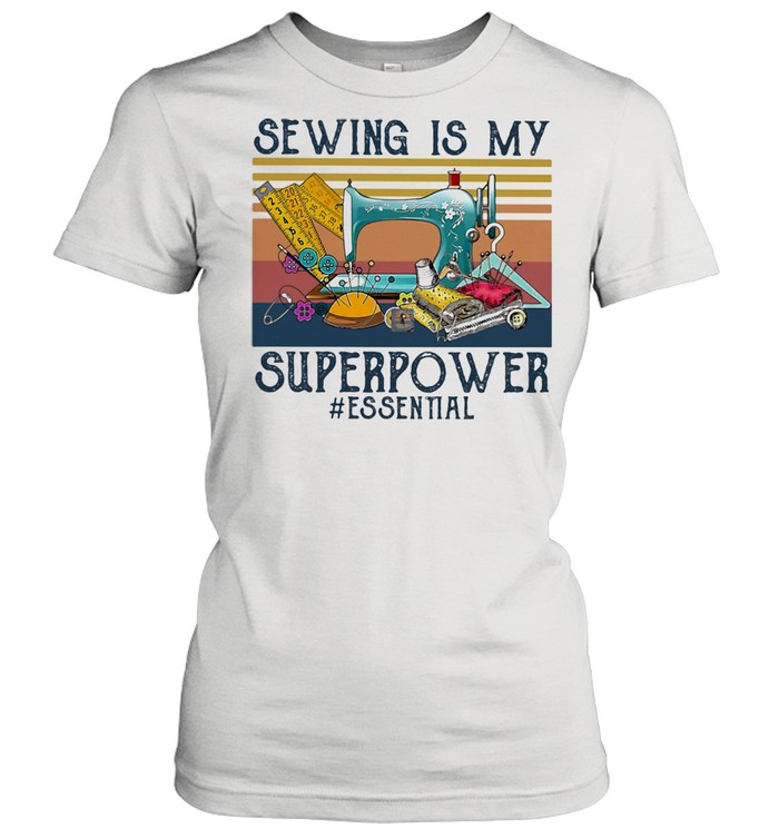Sewing Is My Superpower Essental Vintage  Classic Women's T-shirt