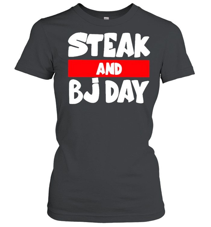Steak And BJ Day 2021 shirt Classic Women's T-shirt