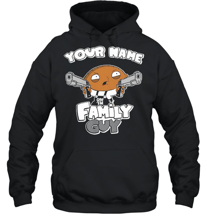 Stewie family guy customize your name shirt Unisex Hoodie