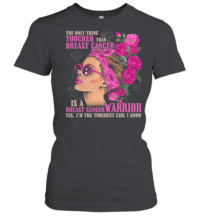 The only thing tougher than breast cancer shirt Classic Women's T-shirt