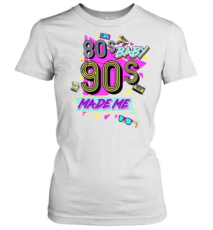 80s baby 90s made me shirt Classic Women's T-shirt