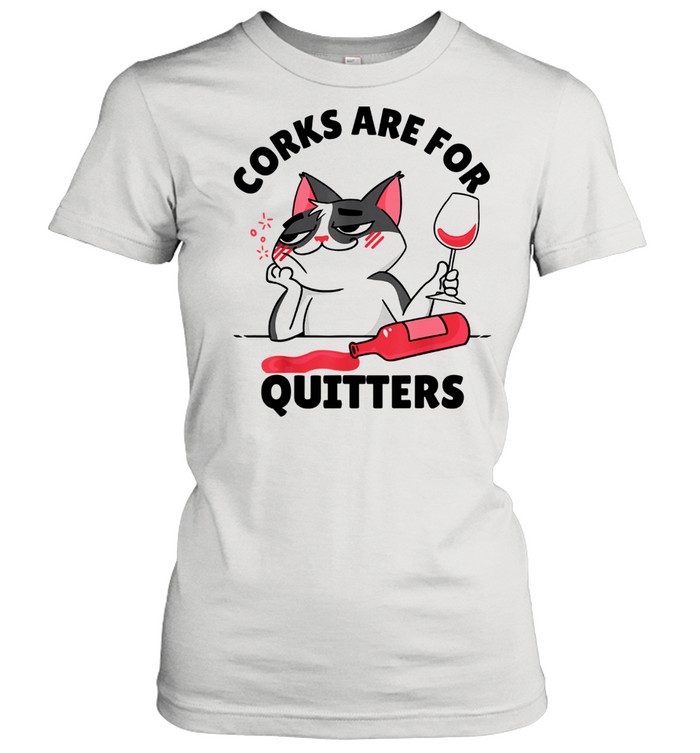 Corks are for Quitters Wine Drinking Quote shirt Classic Women's T-shirt