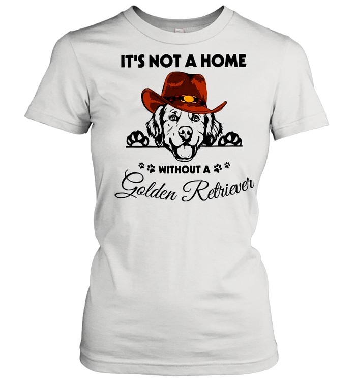 Its not a home without a golden retriever shirt Classic Women's T-shirt