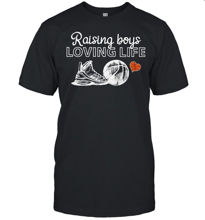 Raising Boys Loving Life Shirt