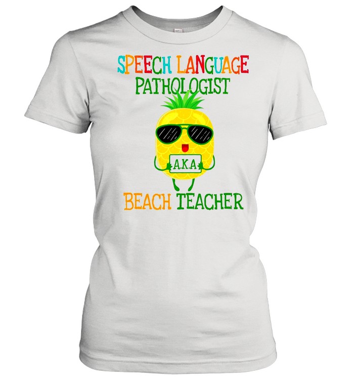 Speech Language Pathologist Beach Teacher shirt Classic Women's T-shirt