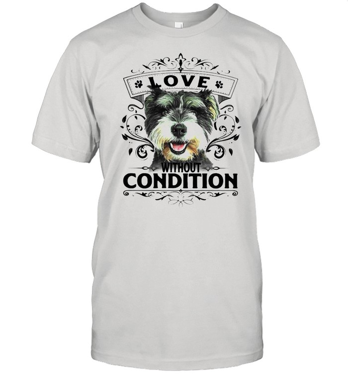 LOVE WITHOUT CONDITION SCHNAUZER DOG SHIRT Classic Men's T-shirt