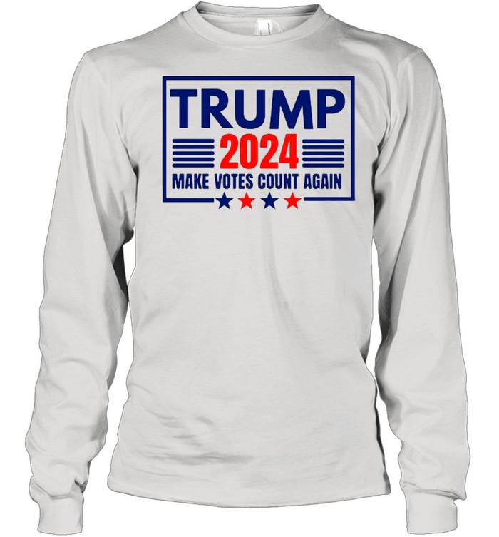 Make Votes Count Again Donald Trump 2024 For President shirt Long Sleeved T-shirt