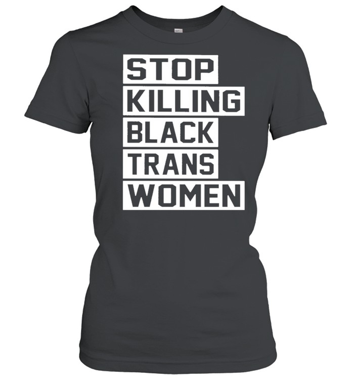 Stop Killing Black Trans Women shirt Classic Women's T-shirt