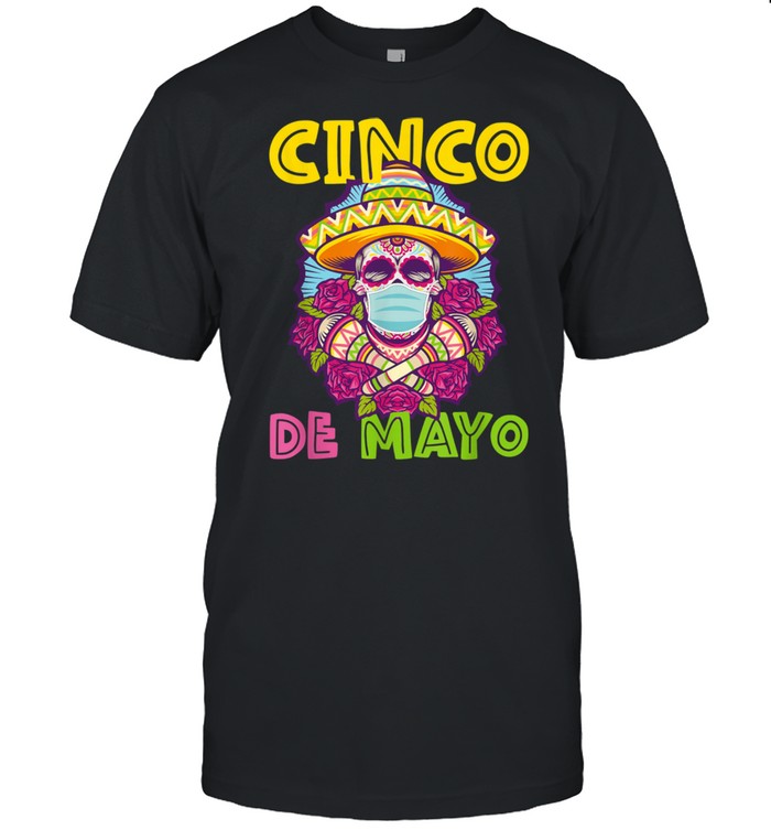 Cinco de Mayo Shirt 2021 Sugar Skull Mexican Fiesta Hispanic shirt
