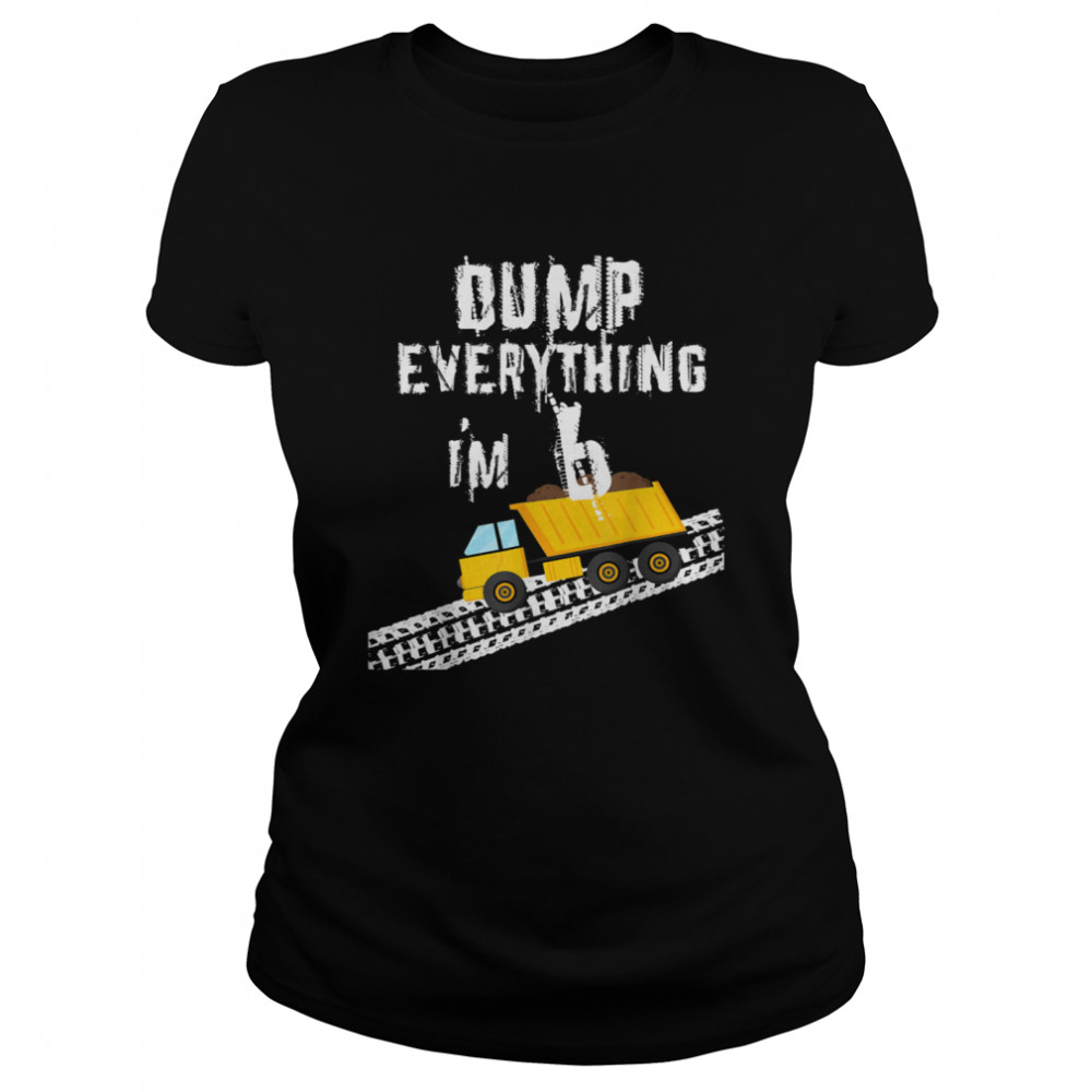 Dump Everything Construction Birthday Age 6 shirt Classic Women's T-shirt