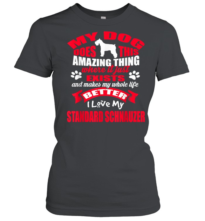 My Dog Amazing Thing I Love My Standard Schnauzer Dogs shirt Classic Women's T-shirt