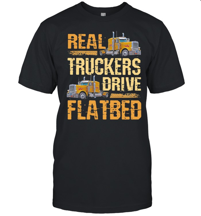 Real Truckers Drive Flatbed  Classic Men's T-shirt