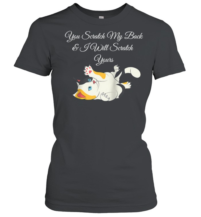 You Scratch My Back & I Will Scratch Yours  Classic Women's T-shirt
