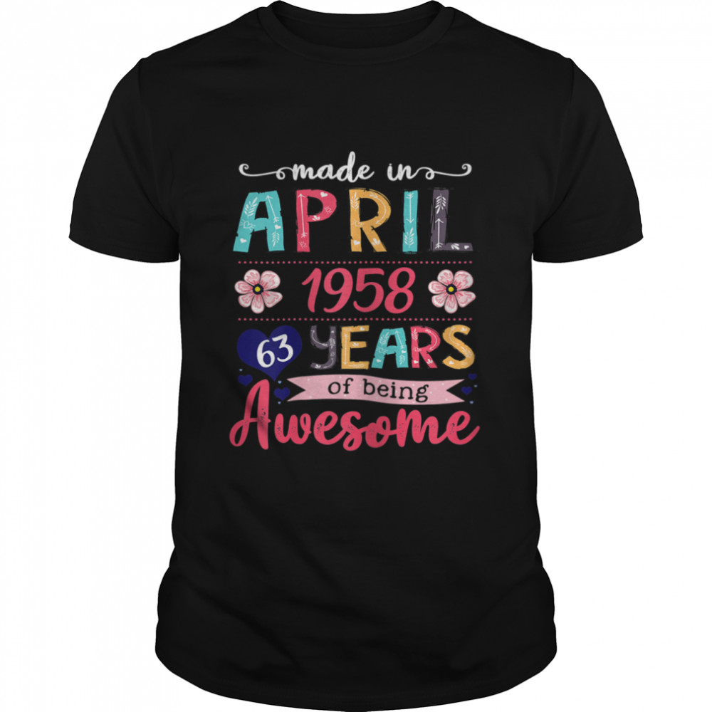 April Girls 1958 Birthday 63 Years Old Made In 1958 Shirt
