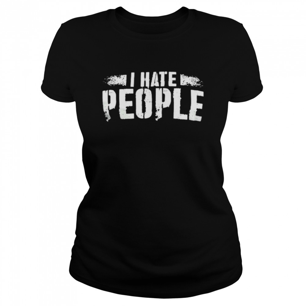 I hate people shirt Classic Women's T-shirt