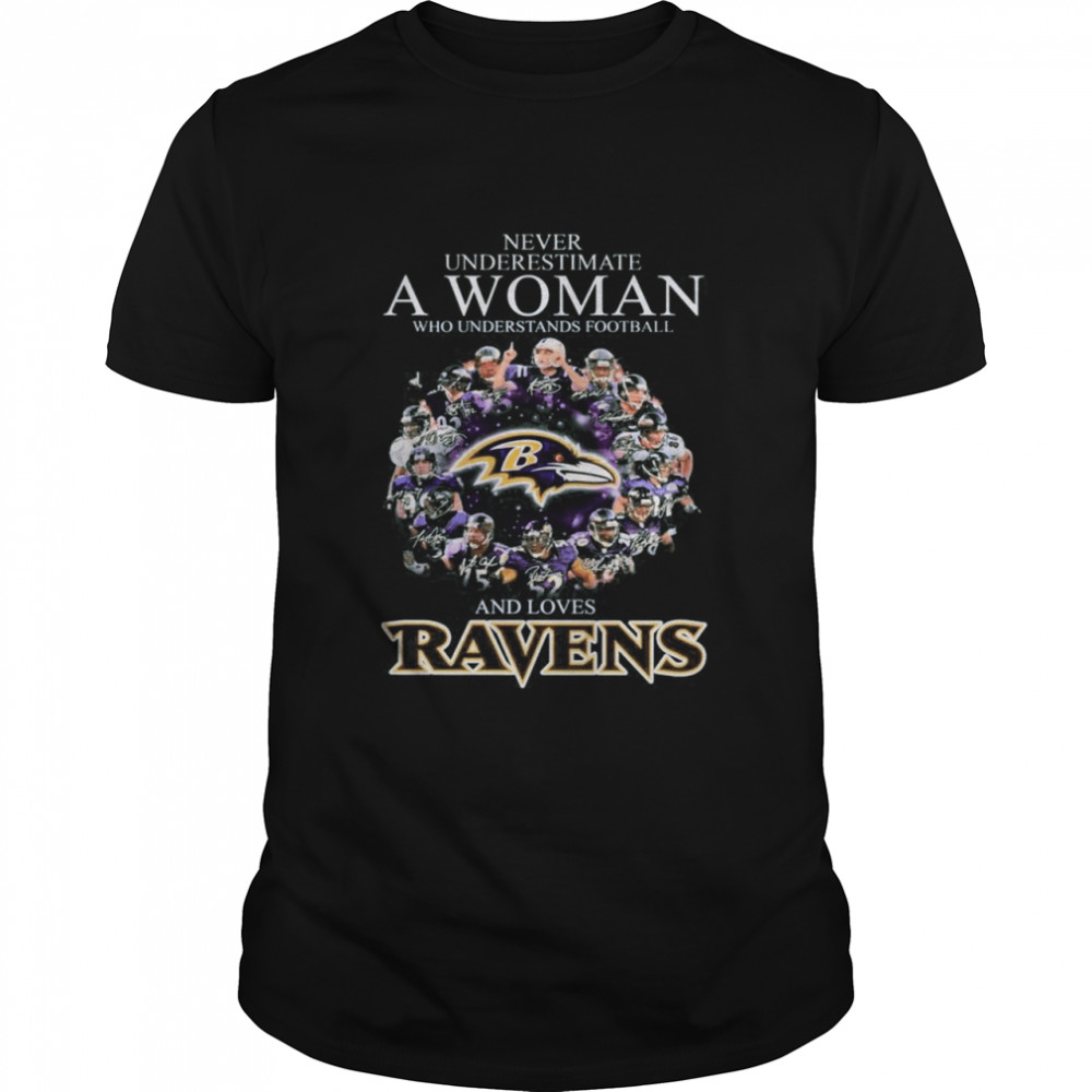 The Baltimore Ravens Team Football Players Never Underestimate A Woman And Love Ravens Signatures shirt