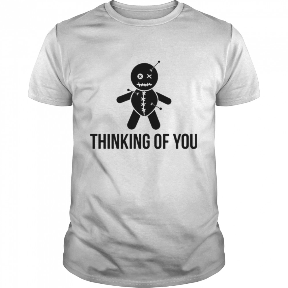Thinking of you Voodoo Doll shirt