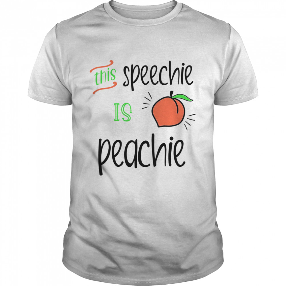 This Speechie Is Peachie Shirt