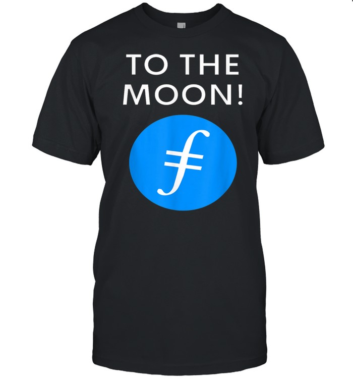 Filecoin Token To The Moon Crypto To Rule Is FIL Crypto Shirt