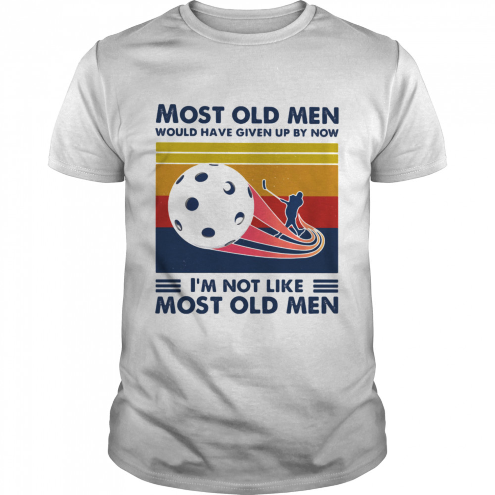 Geven martelen ondersteboven Most Old Men Would Have Given Up By Now I'm Not Like Most Old Men Floorball  Vintage Shirt - Kingteeshop