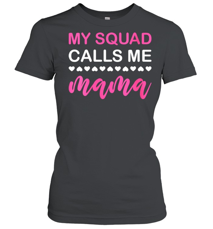 My Squad Calls Me Mama Mother's Day  Classic Women's T-shirt