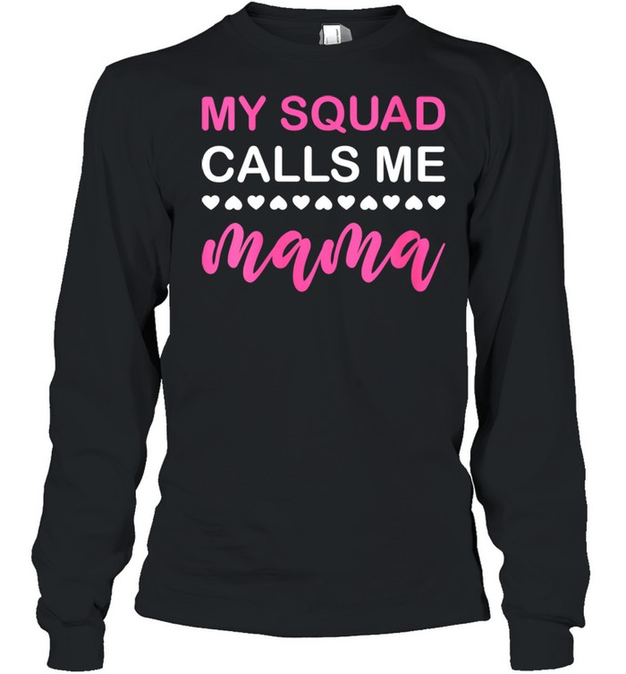 My Squad Calls Me Mama Mother's Day  Long Sleeved T-shirt